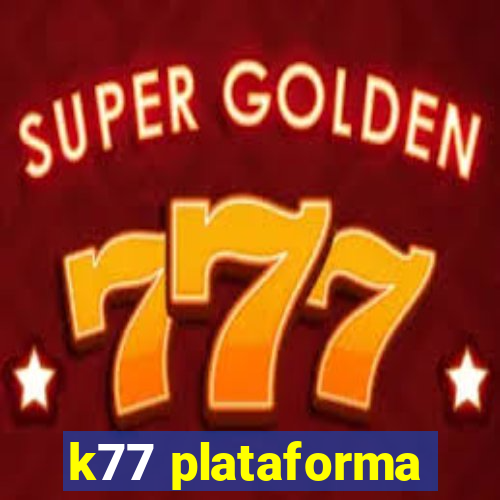 k77 plataforma